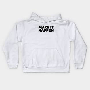 Make it happen Kids Hoodie